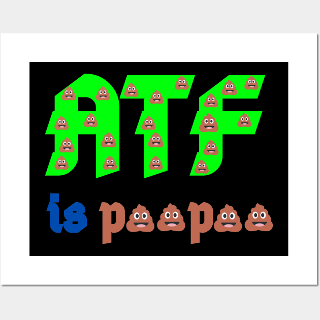 atf is poo poo Wall Art by mdr design